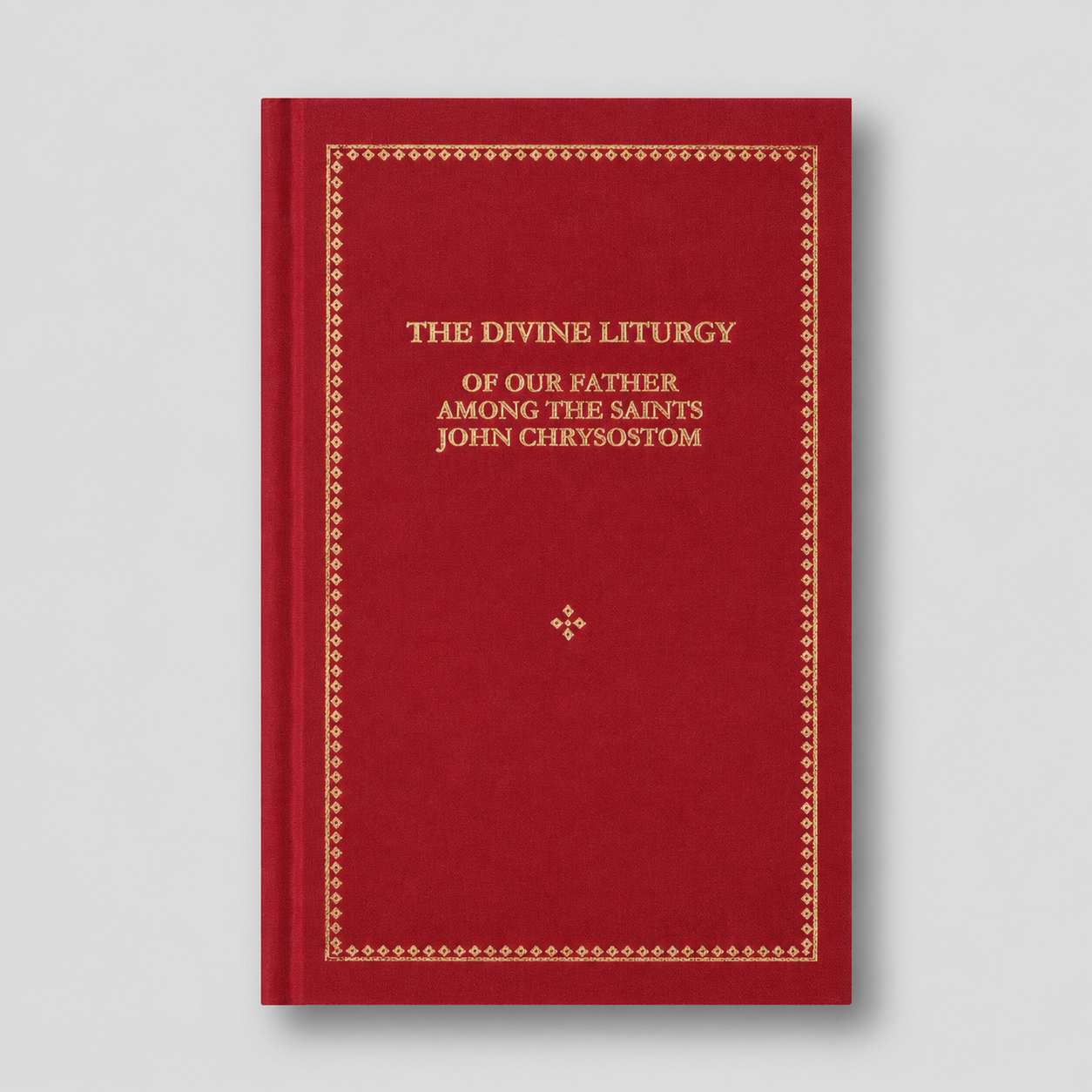 The Divine Liturgy of our Father among the Saints St John Chrysostom