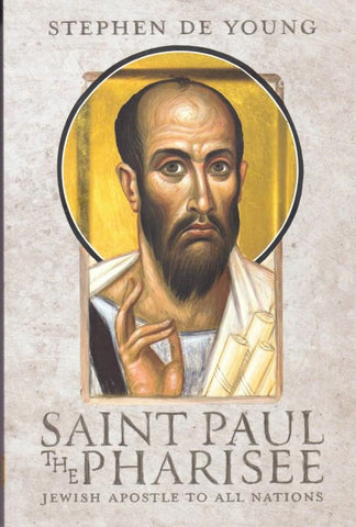 Saint Paul the Pharisee: Jewish Apostle to All Nations