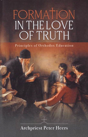 Formation in the Love of Truth: Principles of Orthodox Education