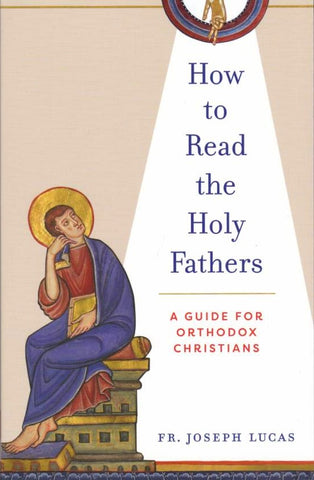 How to Read the Holy Fathers: A Guide for Orthodox Christians