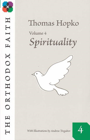 The Orthodox Faith Volume Four: Spirituality