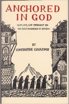 Anchored in God: Life, Art and Thought on the Holy Mountain of Athos