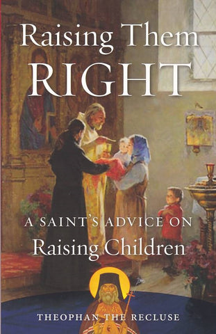 Raising Them Right: A Saint's Advice on Raising Children