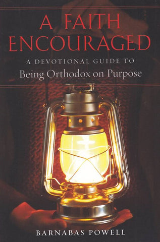 A Faith Encouraged: A Devotional Guide to Being Orthodox on Purpose