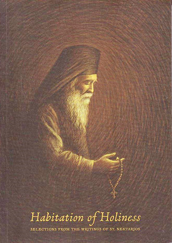 Habitation of Holiness: Selections from the Writings of St. Nektarios