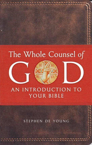 The Whole Counsel of God: An Introduction to Your Bible