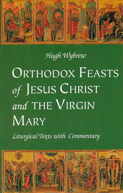 Orthodox Feasts of Jesus Christ and the Virgin Mary