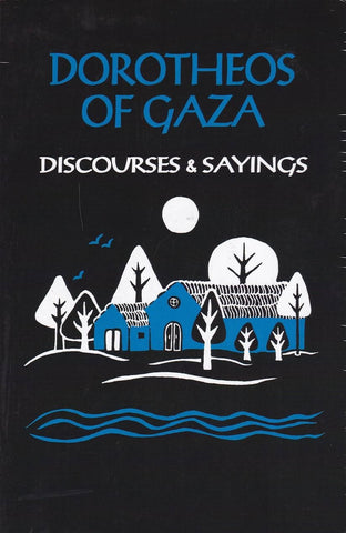 Abba Dorotheos of Gaza: Discourses and Sayings