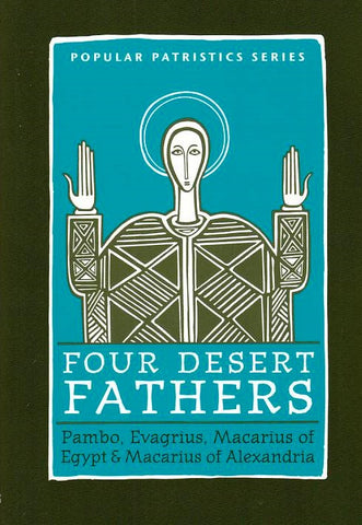 Four Desert Fathers: Pambo, Evagrius, Macarius of Egypt & Macarius of Alexandria