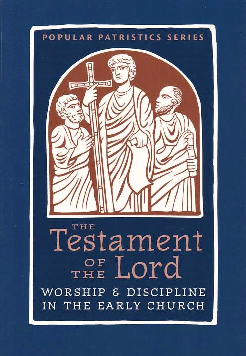The Testament of the Lord (Popular Patristics Series v58)