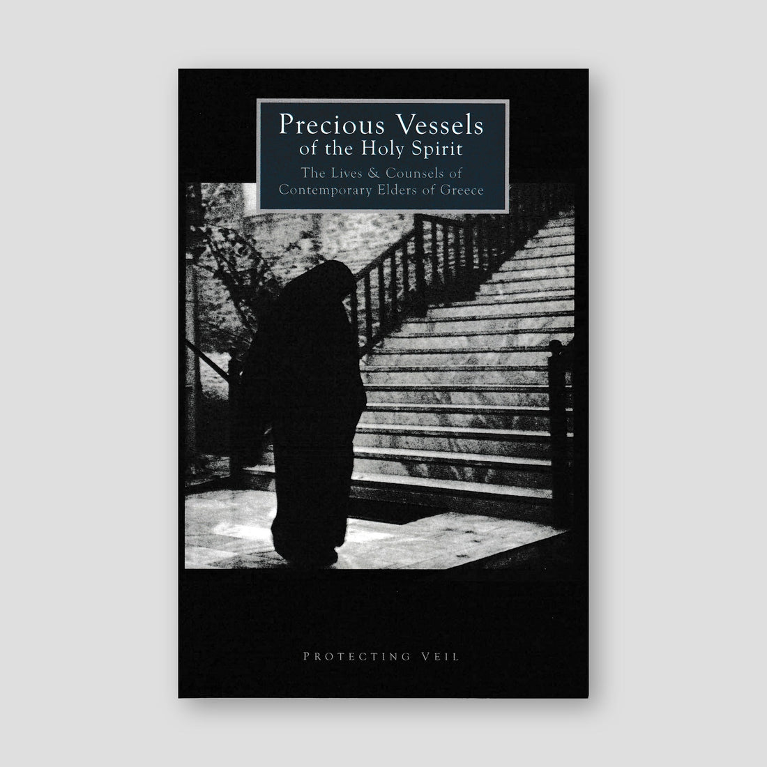 Precious Vessels of the Holy Spirit: The Lives & Counsels of Contemporary Elders of Greece - By Herman A. Middleton (Lychnos, December 2015)
