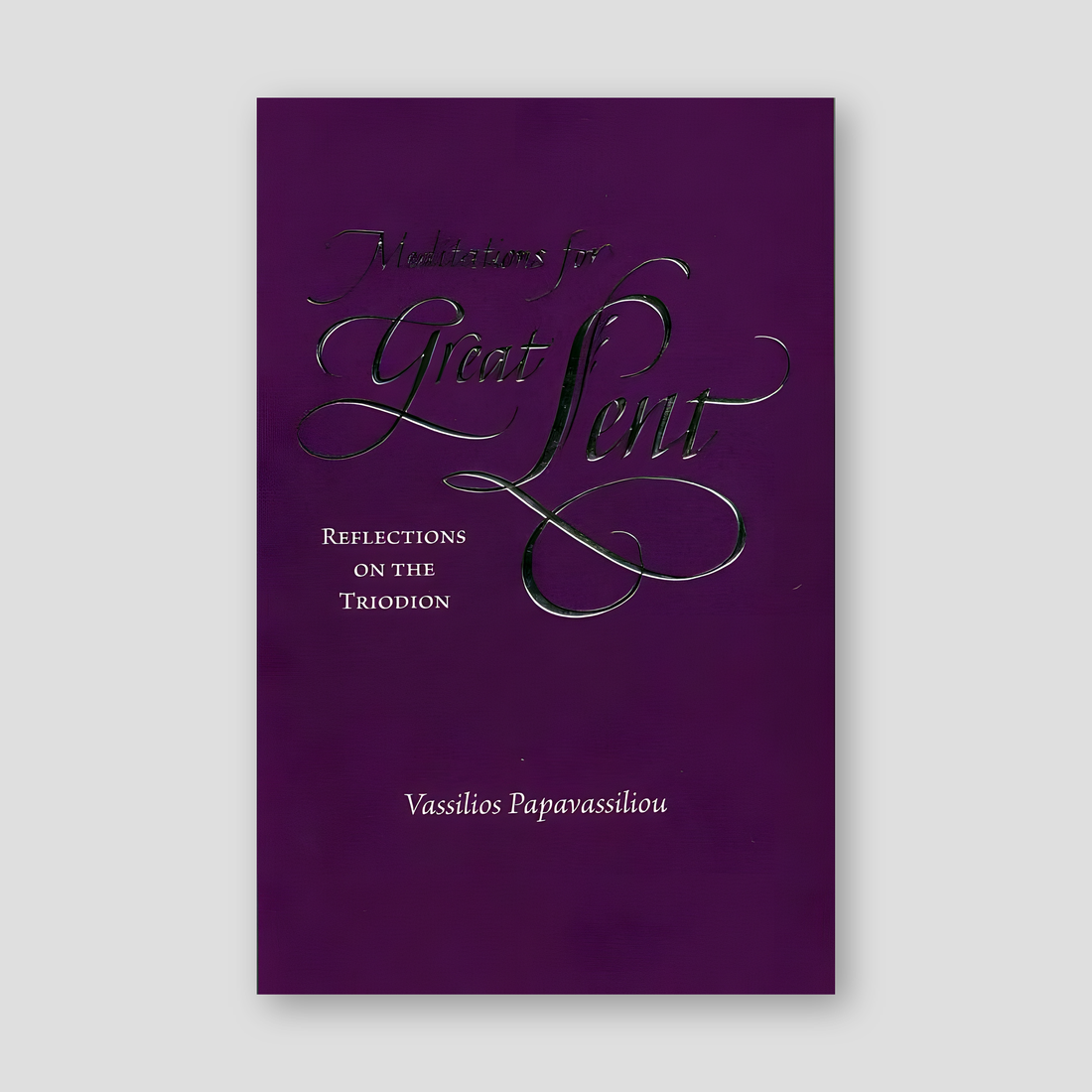 Meditations for Great Lent: Reflections on the Triodion