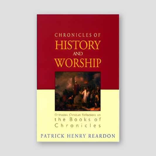 Chronicles of History and Worship: Orthodox Christian Reflections on the Book of Chronicles — front cover