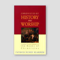 Chronicles of History and Worship: Orthodox Christian Reflections on the Book of Chronicles — front cover