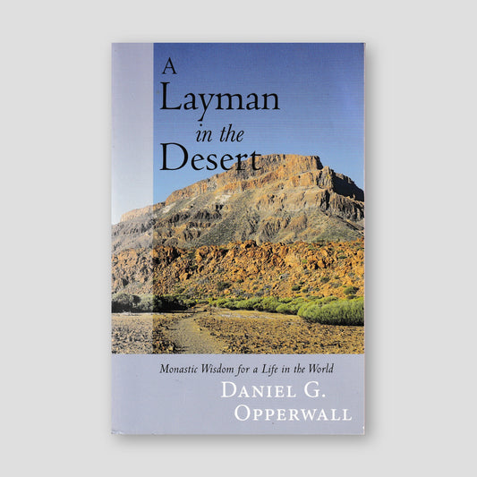 A Layman in the Desert: Monastic Wisdom for a Life in the World — front cover
