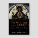 The Mystery of the Church: A Course in Orthodox Dogmatic Theology — front cover