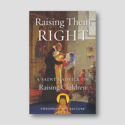 Raising Them Right: A Saint's Advice on Raising Children — front cover