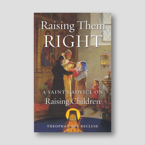 Raising Them Right: A Saint's Advice on Raising Children — front cover