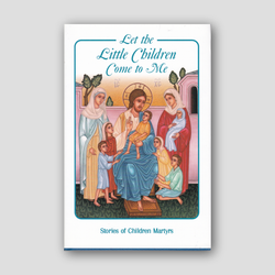 Let the Little Children Come to Me: Stories of Children Martyrs — front cover