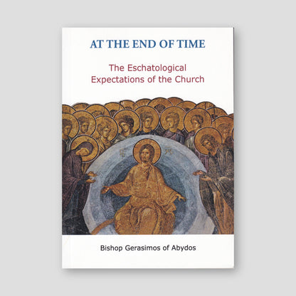 At the End of Time: The Eschatological Expectations of the Church — front cover