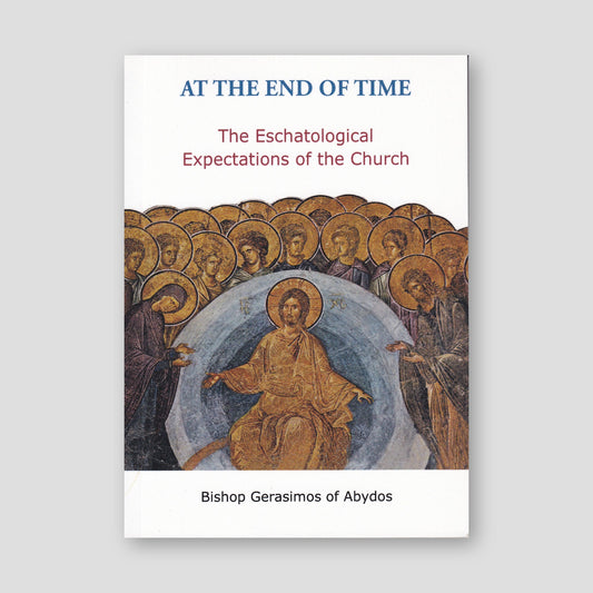 At the End of Time: The Eschatological Expectations of the Church — front cover