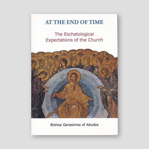 At the End of Time: The Eschatological Expectations of the Church — front cover