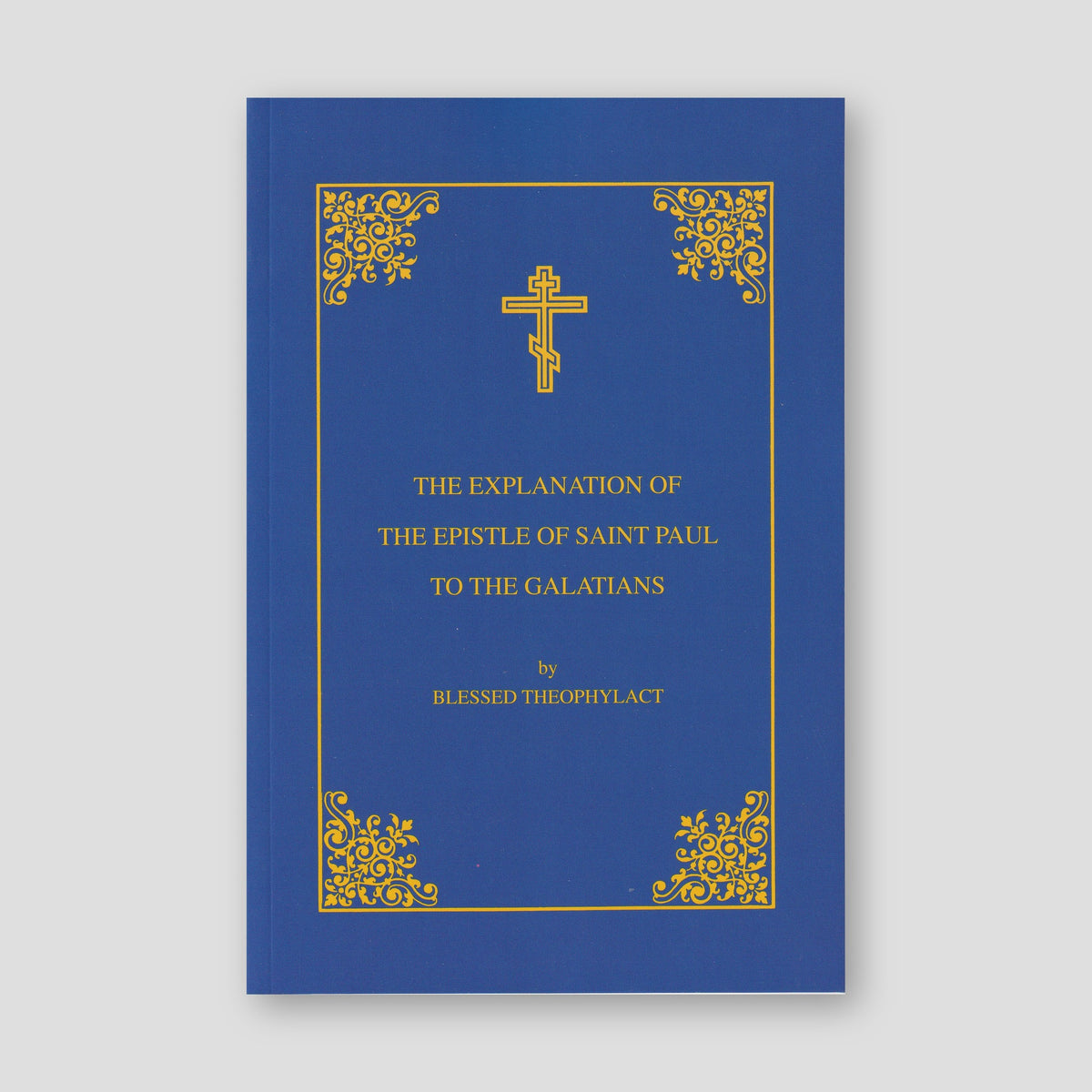 Explanation of the Epistle of St. Paul to the Galatians — front cover