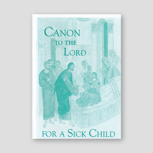 Canon of Healing for a Child, Prayers for when a Child is Ill (Canon to the Lord for a Sick Child) — front cover