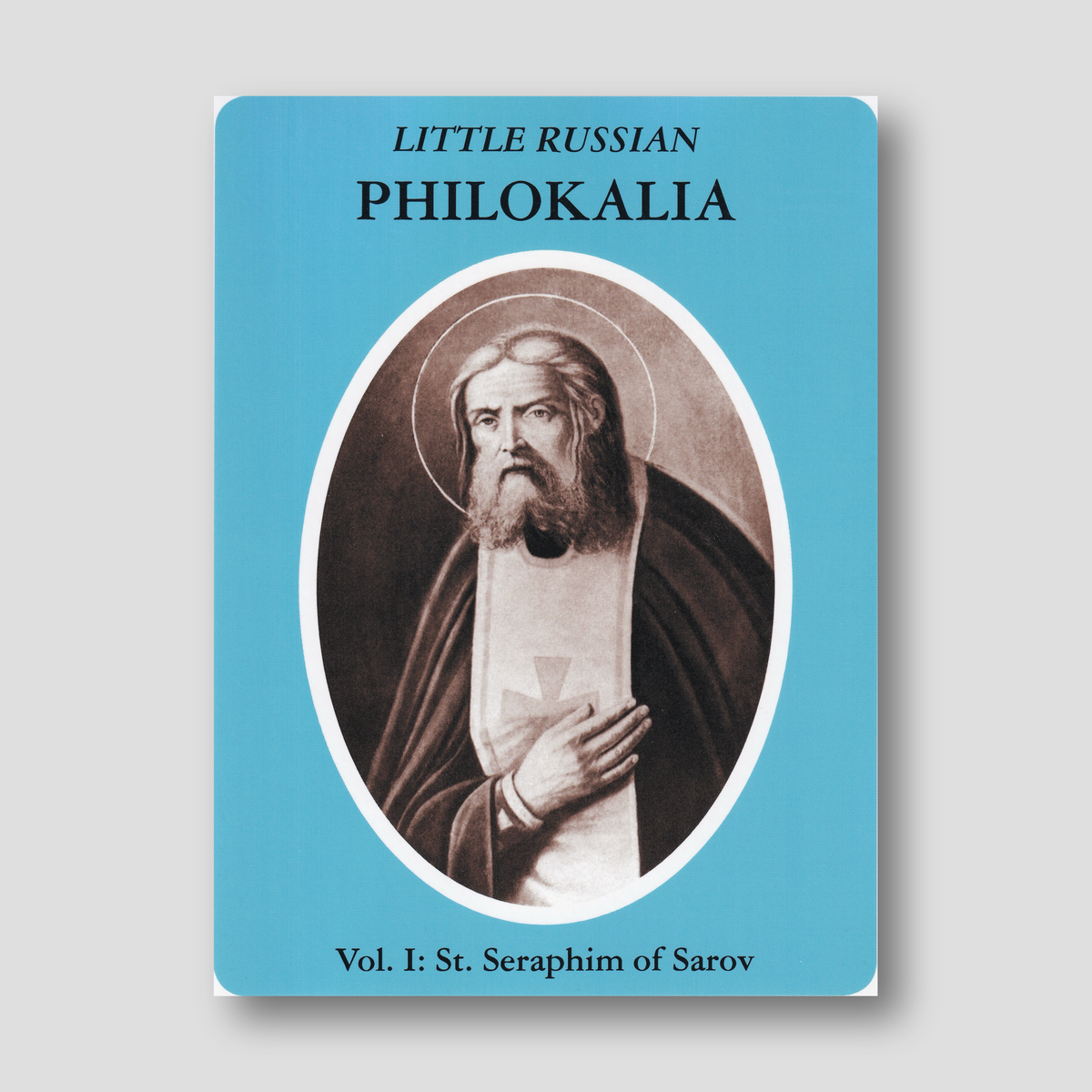 Little Russian Philokalia: Vol 1 St. Seraphim of Sarov — front cover