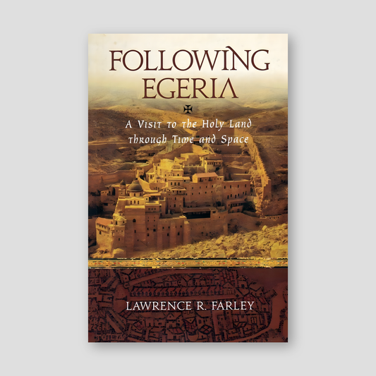 Following Egeria: A Modern Pilgrim in the Holy Land — front cover