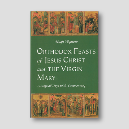 Orthodox Feasts of Jesus Christ and the Virgin Mary — front cover