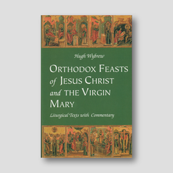 Orthodox Feasts of Jesus Christ and the Virgin Mary — front cover