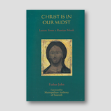 Christ is in Our Midst : Letters from a Russian Monk — front cover