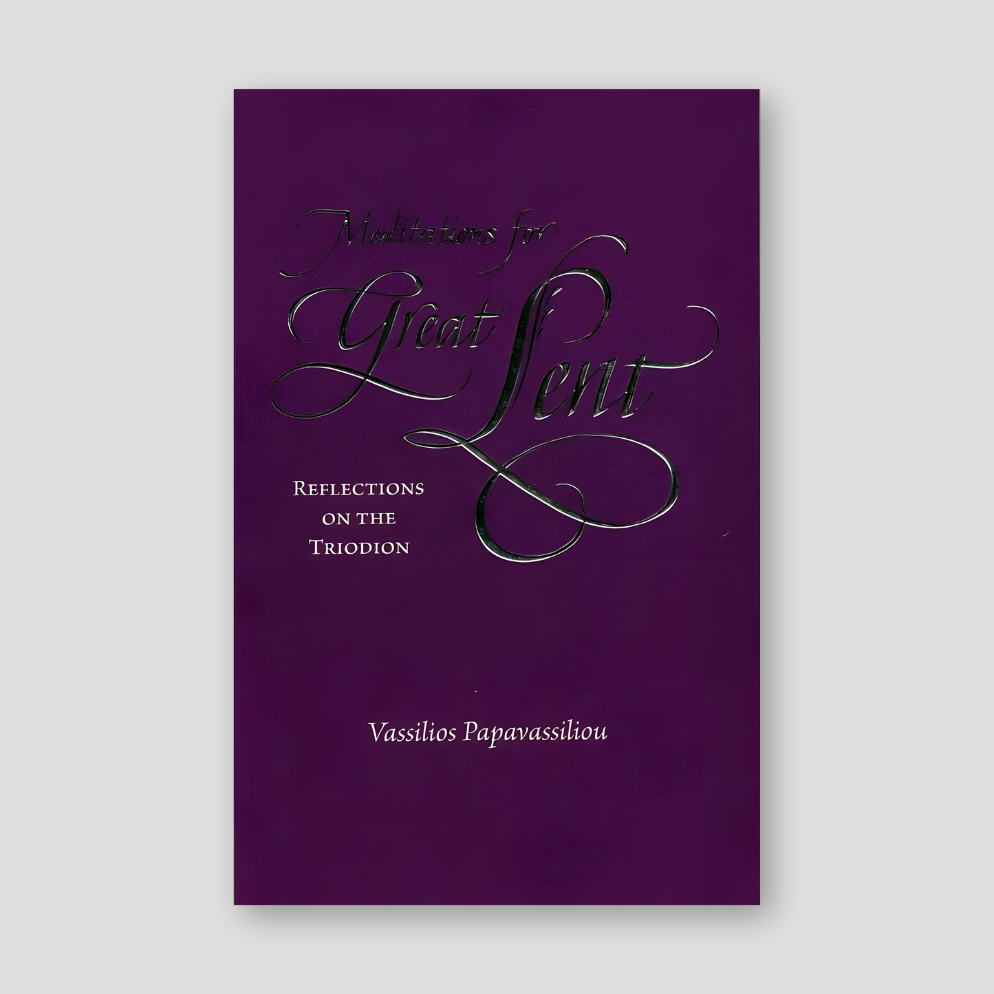 Meditations For Great Lent: Reflections on the Triodion — front cover
