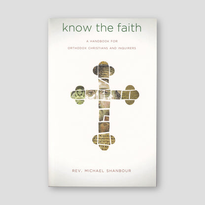Know the Faith: A Handbook for Orthodox Christians and Inquirers — front cover