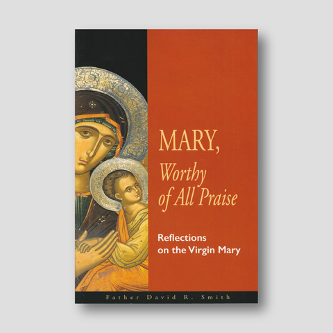 Mary, Worthy of all Praise: Reflections on the Virgin Mary — front cover