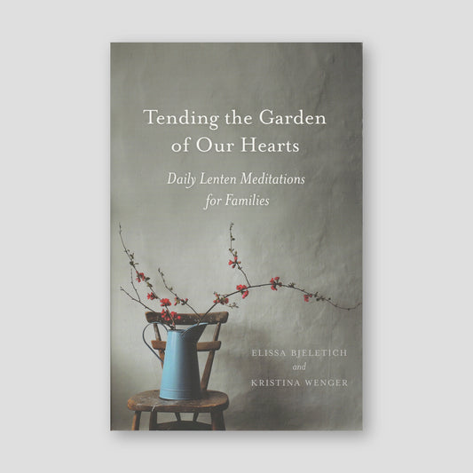 Tending the Garden of Our Hearts: Daily Lenten Meditations for Families — front cover