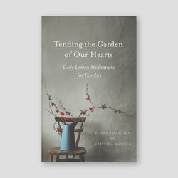 Tending the Garden of Our Hearts: Daily Lenten Meditations for Families — front cover