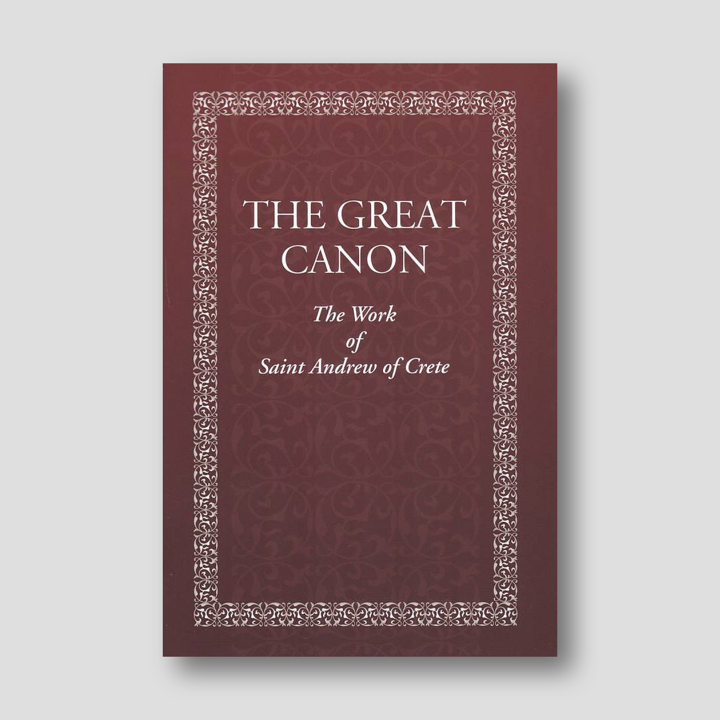 The Great Canon: The Work of St. Andrew of Crete with The Life of St Mary of Egypt — front cover