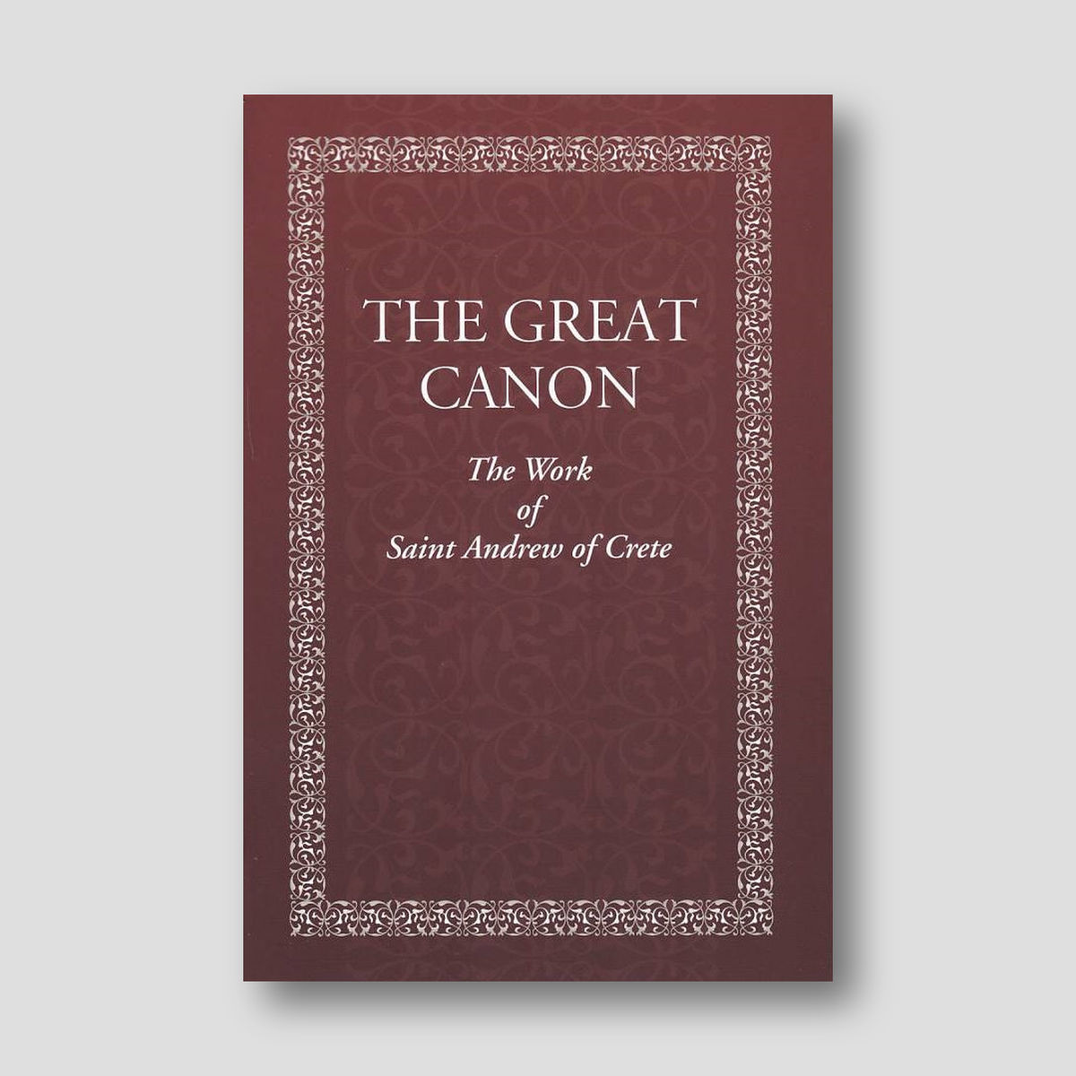 The Great Canon: The Work of St. Andrew of Crete with The Life of St Mary of Egypt — front cover