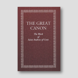 The Great Canon: The Work of St. Andrew of Crete with The Life of St Mary of Egypt — front cover