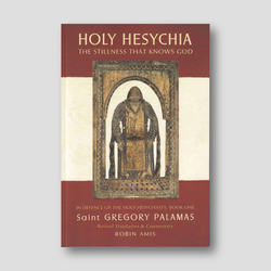 Holy Hesychia: The Stillness That Knows God: In Defence of the Holy Hesychasts — front cover