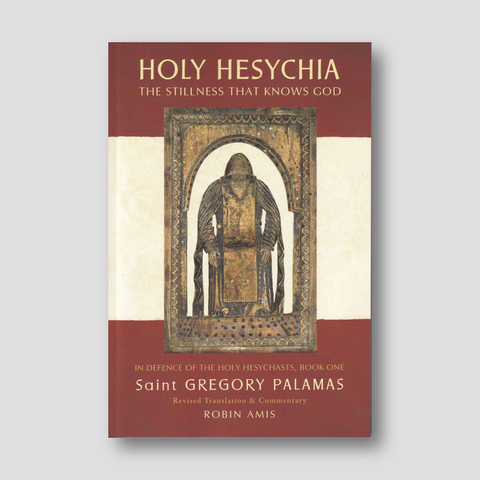 Holy Hesychia: The Stillness That Knows God: In Defence of the Holy Hesychasts — front cover