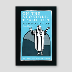 On the Apostolic Tradition (2nd ed.) (Popular Patristics Series v54) — front cover