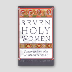 Seven Holy Women: Conversations with Saints and Friends — front cover