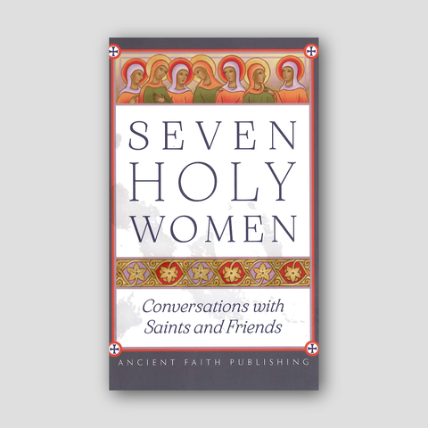 Seven Holy Women: Conversations with Saints and Friends — front cover