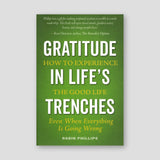 Gratitude in Life's Trenches: How to Experience the Good Life. . . Even When Everything Is Going Wrong — front cover