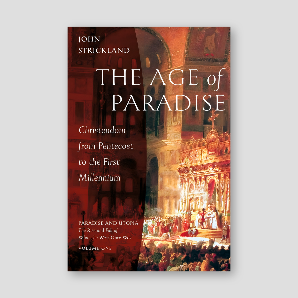 The Age of Paradise: Christendom from Pentecost to the First Millennium — front cover