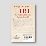 Unquenchable Fire: The Traditional Christian Teaching about Hell — back cover