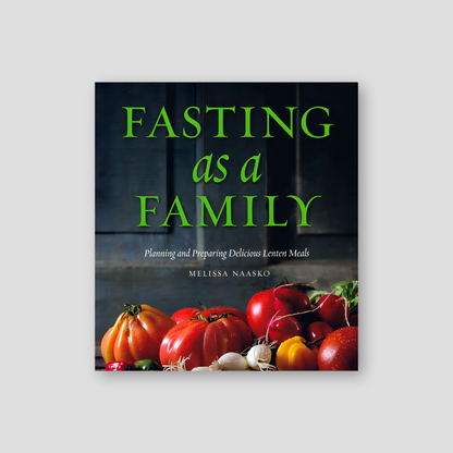 Fasting as a Family: Planning and Preparing Delicious Lenten Meals — front cover